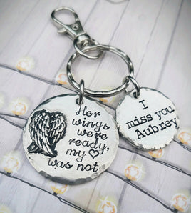 Memorial Key chain - Hand Stamped Key Ring Clip - Her wings were ready my heart was not - Sympathy Gift - I miss you - Custom Pewter